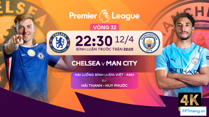 Chelsea vs Man City (22:30 ngày 12/4): Đại chiến tại Stamford Bridge