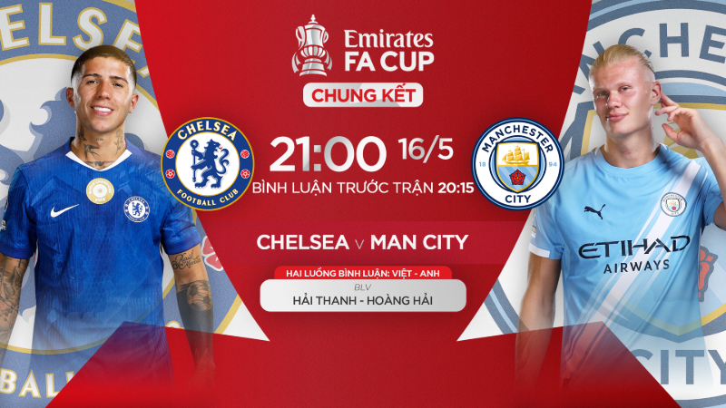 Chelsea vs Man City: Chung kết FA Cup rực lửa