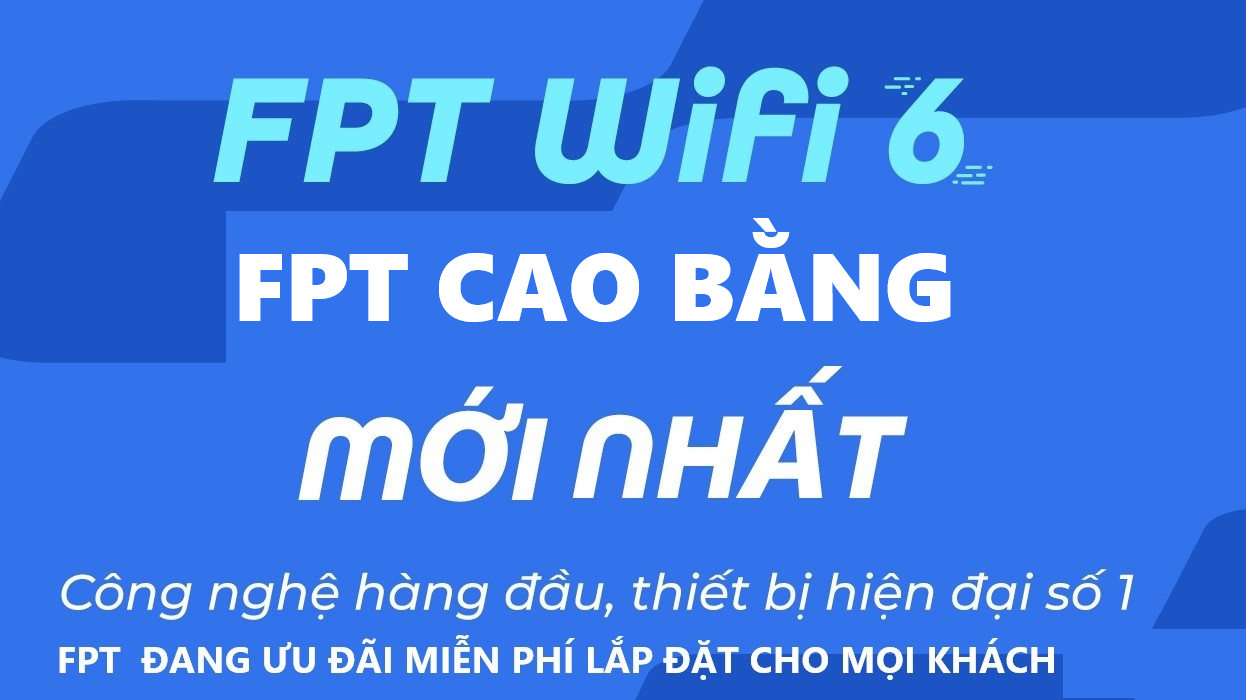 FPT Thạch An, Cao Bằng - Đăng Ký Mạng Internet WiFi FPT Nhanh Ổn Định
