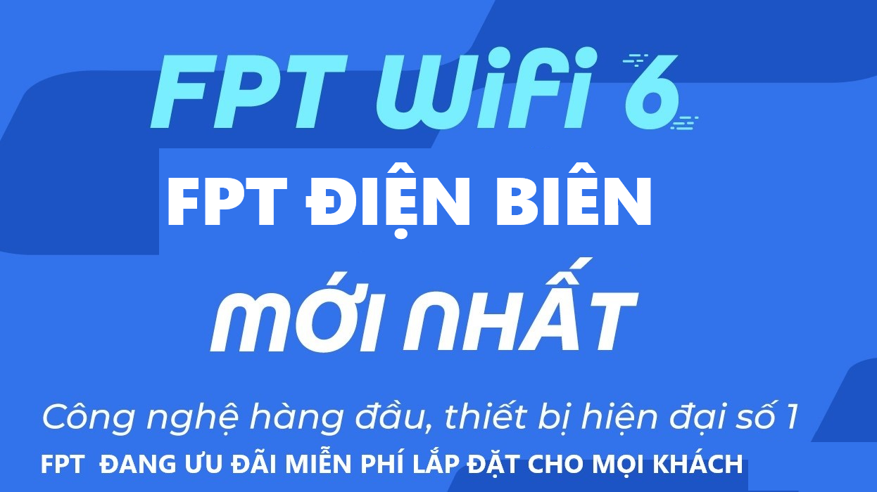 FPT Äiá»‡n BiÃªn ÄÃ´ng, Äiá»‡n BiÃªn - ÄÄƒng KÃ½ Máº¡ng Internet WiFi FPT Nhanh á»”n Äá»‹nh