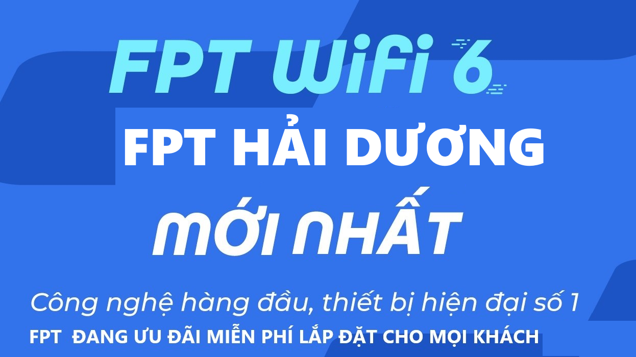 FPT Ninh Giang, Hải Dương - Đăng Ký Mạng Internet WiFi FPT Nhanh Ổn Định