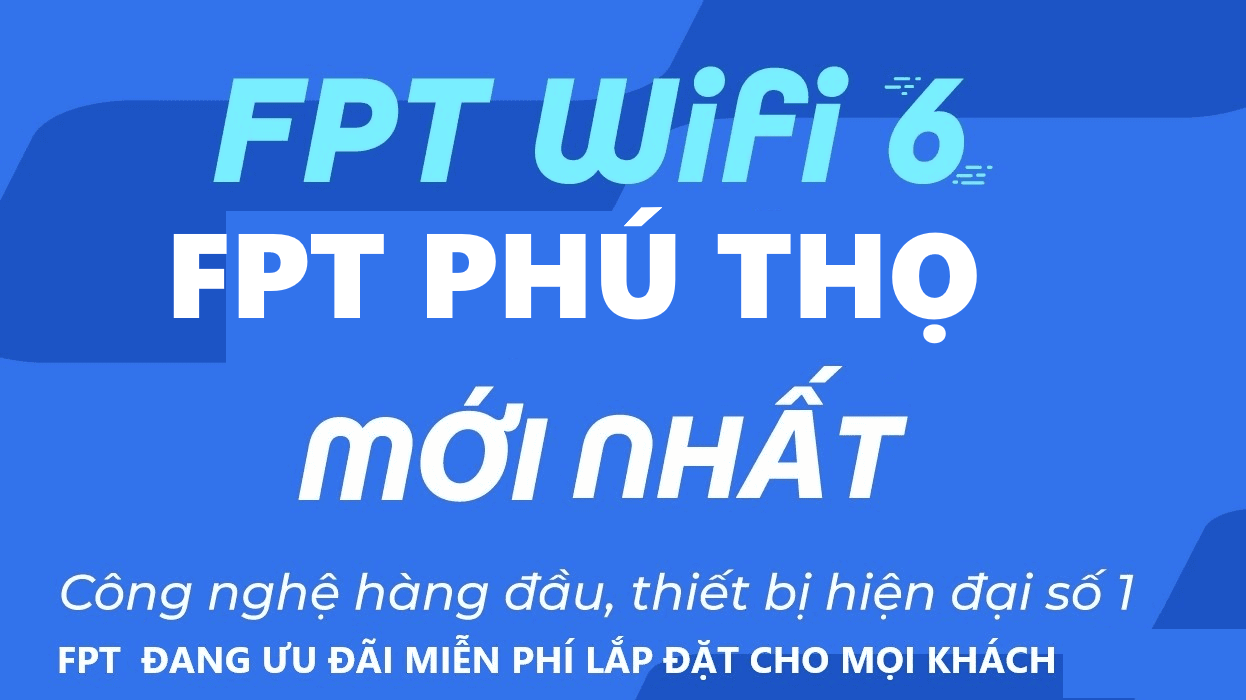 FPT Phú Thọ » Đăng Ký Internet FPT, Truyền Hình FPT, Camera FPT