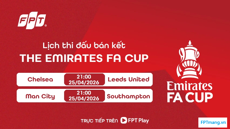 Lịch thi đấu bán kết FA Cup 2025/26: Xác định 2 cặp đấu