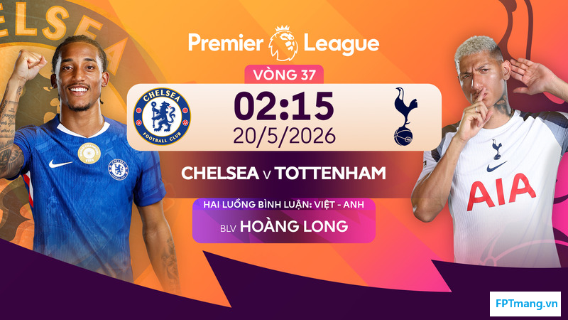 Link xem trực tiếp Full HD Chelsea vs Tottenham (2h15 ngày 20/5)