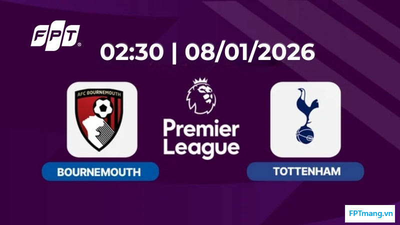 Nhận định Bournemouth vs Tottenham (02:30 ngày 08/01): Đại chiến tại Vitality