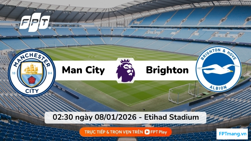 Nhận định Man City vs Brighton (02:30 - 08/01): 3 điểm cho chủ nhà?
