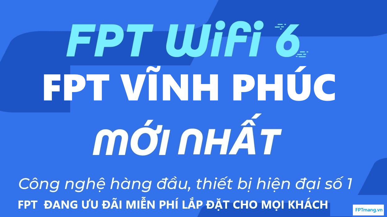 Tổng Đài FPT Bình Xuyên, Vĩnh Phúc - Đăng Ký Mạng Internet WiFi FPT Nhanh