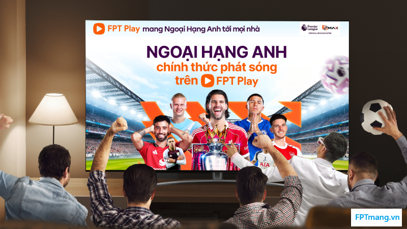 Tá»« 1/1/2026, FPT Play chÃ­nh thá»©c phÃ¡t sÃ³ng Ngoáº¡i Háº¡ng Anh